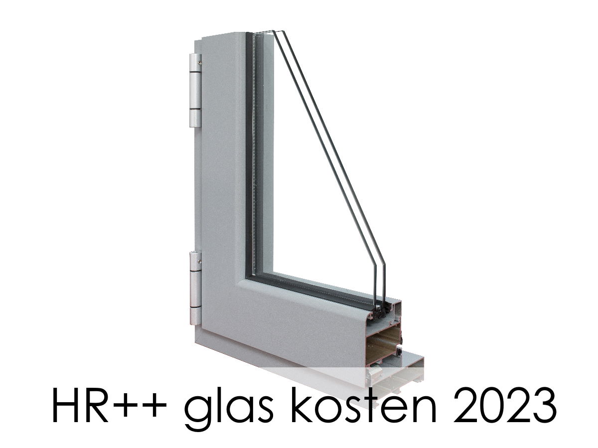 Dubbel glas 2023 / HR++ kosten op een rij / Verbouwkosten
