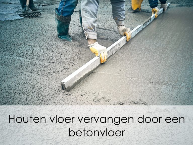 Houten Vloer Vervangen Door Betonvloer | Vochtproblemen Oplossen