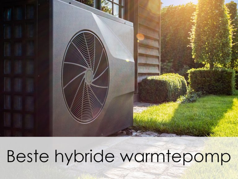 Beste Hybride Warmtepomp | Hoe Maak Je De Beste Keuze? 2024