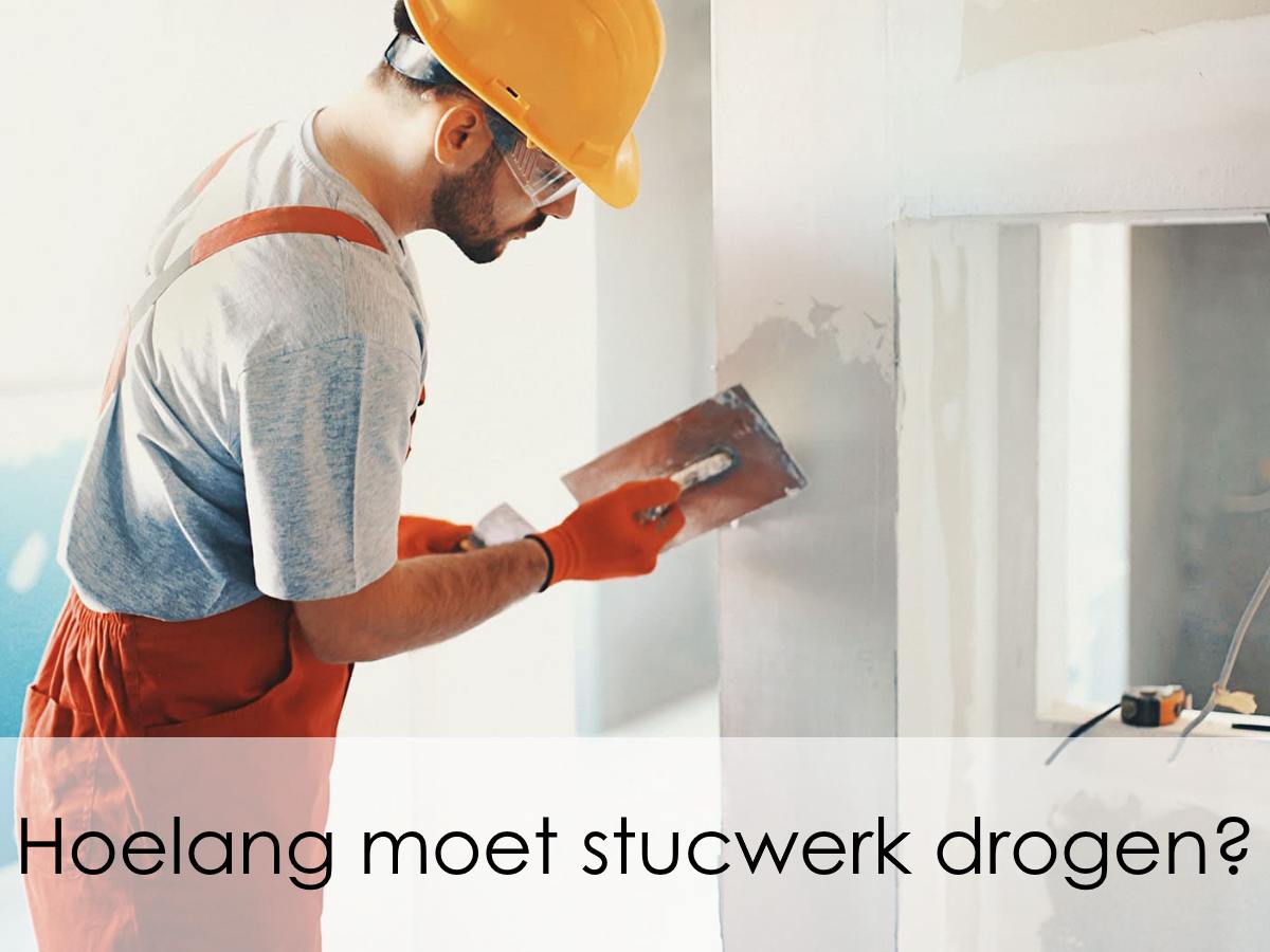 Hoelang moet stucwerk drogen? Belangrijke factoren droogtijd