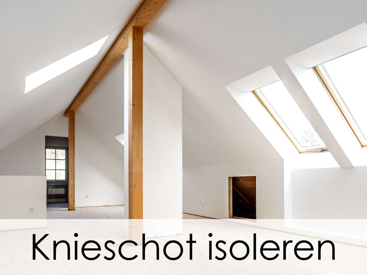 Knieschot isoleren | Voorkom koudebruggen op je zolder